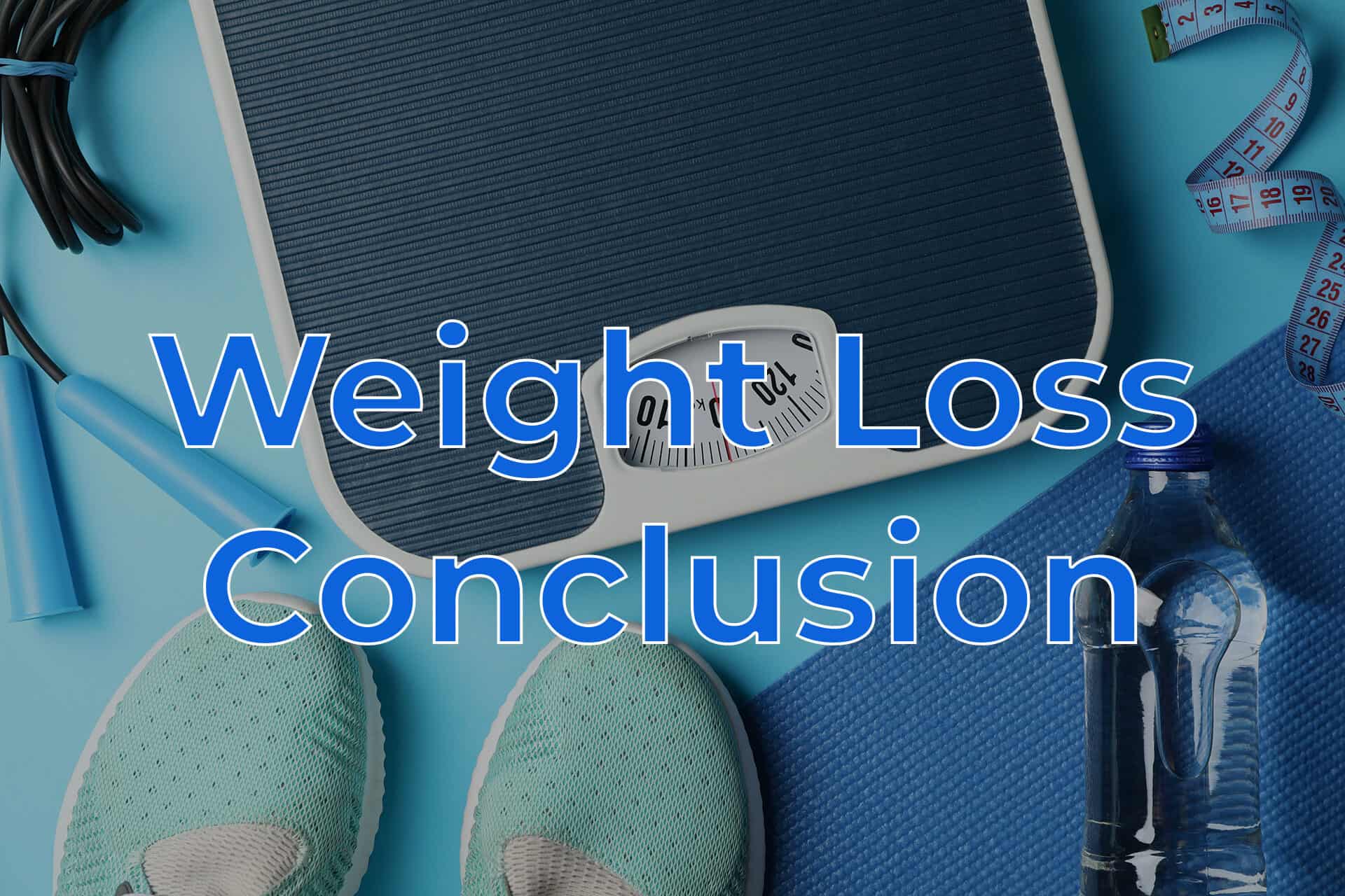 Weight Loss Realizations Conclusion